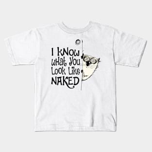 I Know What You Look Like Naked Funny Cat Design Kids T-Shirt